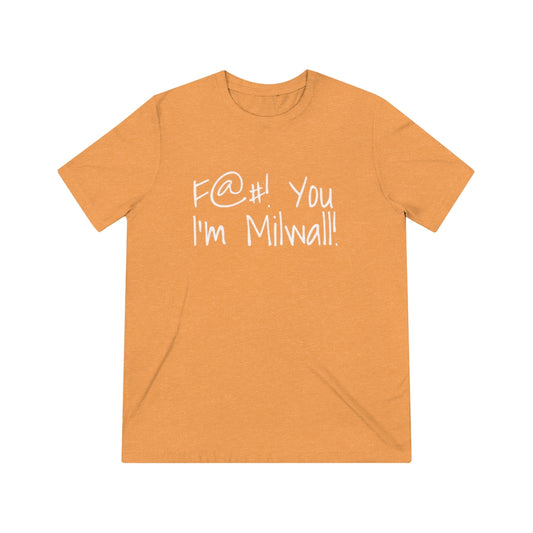 ICF Live F@#! You, I'm Milwall! Triblend Tee
