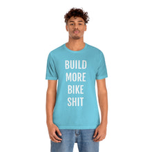 Load image into Gallery viewer, Build More Bike Shit Short Sleeve Tee
